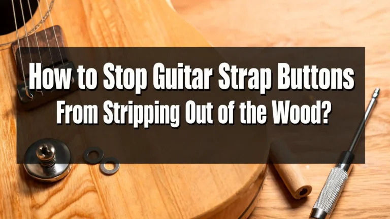 How to Stop Guitar Strap Buttons From Stripping Out of the Wood?