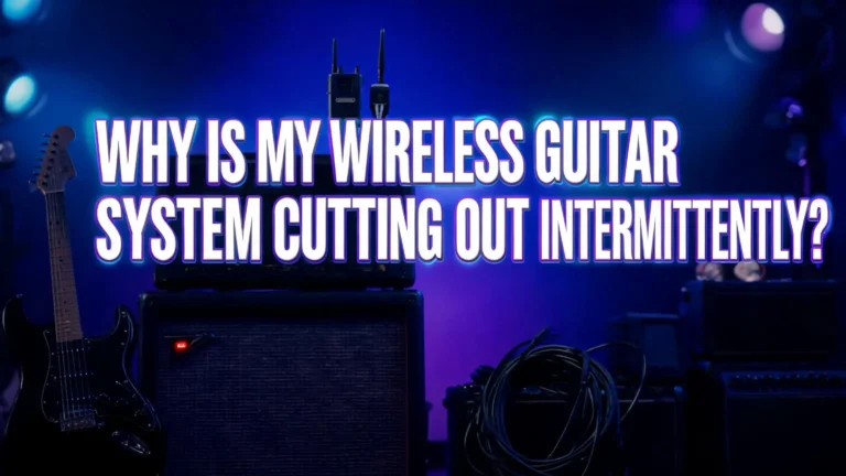 Why Is My Wireless Guitar System Cutting Out Intermittently?